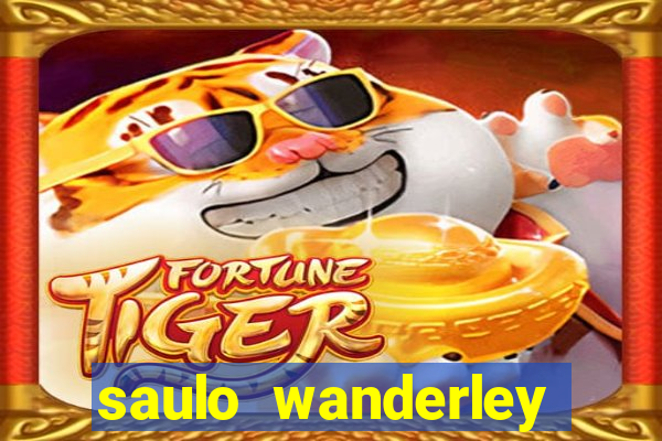 saulo wanderley filho fortuna